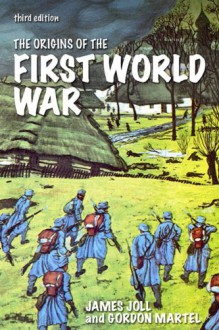 The Origins of the First World War - James Joll, Gordon Martel