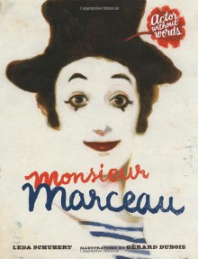 Monsieur Marceau: Actor Without Words - Leda Schubert, Gerard DuBois