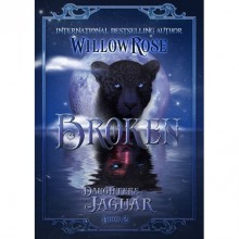 Broken (Daughters of the Jaguar, #2) - Willow Rose