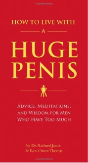 How to Live with a Huge Penis - Richard Jacob, Owen Thomas