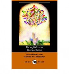 Thought-Forms (Illustrated Edition) (Dodo Press) - Annie Besant