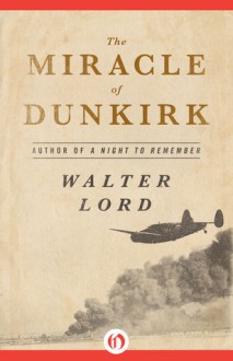 The Miracle of Dunkirk - Walter Lord