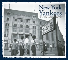 New York Yankees Then and Now - Michael Heatley