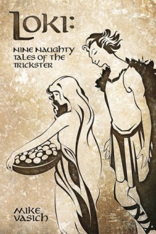 Loki: Nine Naughty Tales of the Trickster - Mike Vasich