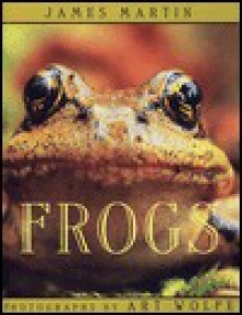 Frogs - James Martin, A. Wolfe