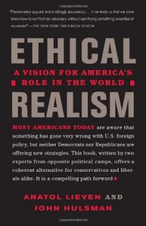 Ethical Realism (Vintage) - Anatol Lieven, John Hulsman