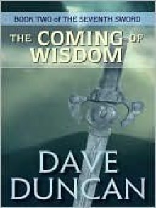 The Coming of Wisdom - Dave Duncan