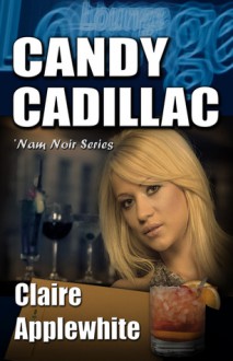 Candy Cadillac ('Nam Noir Series #3) - Claire Applewhite