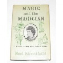 Magic and the Magician: E. Nesbit and her Children's Books - Noel Streatfeild