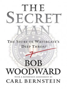 The Secret Man: The Story of Watergate's Deep Throat (Americana) - Bob Woodward