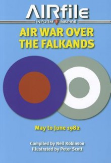 Air War Over the Falklands: May - June 1982 - Neil Robinson