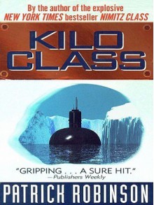 Kilo Class - Patrick Robinson