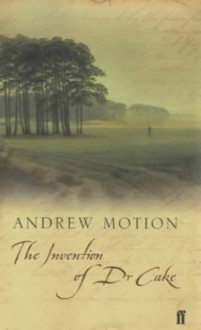 The Invention of Dr. Cake - Andrew Motion