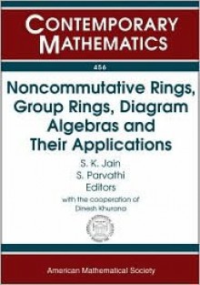 Noncommutative Rings, Group Rings, Diagram Algebras and Their Applications - S.K. Jain