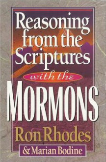 Reasoning from the Scriptures with the Mormons - Ron Rhodes