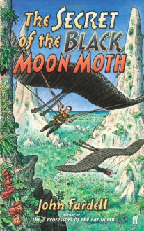 The Secret of the Black Moon Moth - John Fardell