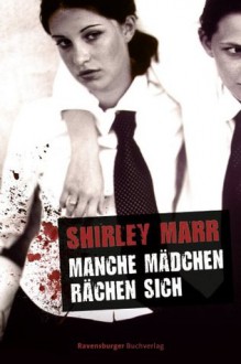 Manche Mädchen rächen sich - Shirley Marr, Britta Keil