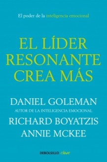 El líder resonante crea más - Daniel Goleman, Annie McKee