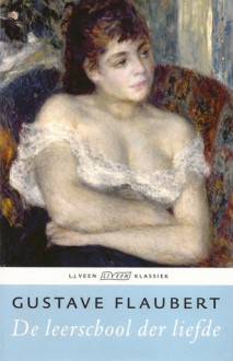 De leerschool der liefde - Gustave Flaubert, Hans van Pinxteren