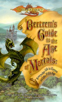 Bertrem's Guide to the Age of Mortals: Everyday Life in Krynn of the Fifth Age - Nancy Varian Berberick, Stan Brown, Paul B. Thompson