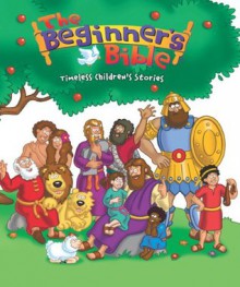 The Beginner's Bible: Timeless Children's Stories - Zondervan Publishing, Kelly Pulley