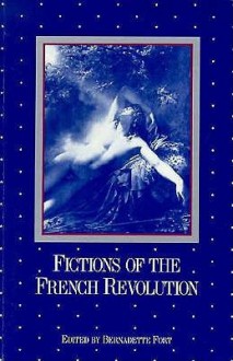 Fictions of the French Revolution - Bernadette Fort