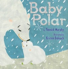 Baby Polar - Yannick Murphy, Kristen Balouch