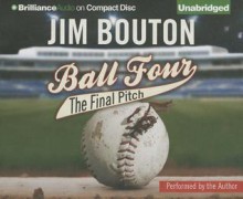 Ball Four: The Final Pitch - Jim Bouton