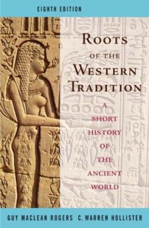 Roots of the Western Tradition - Guy Rogers, C. Warren Hollister