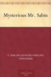 Mysterious Mr. Sabin - E. Phillips Oppenheim