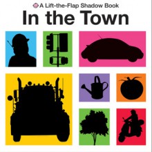 Lift-the-Flap Shadow Book In the Town - Roger Priddy