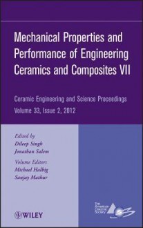 Mechanical Properties and Performance of Engineering Ceramics and Composites VII - ACerS, Dileep Singh, Jonathan Salem