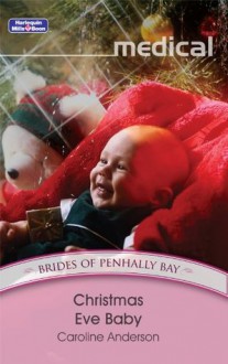 Mills & Boon : Christmas Eve Baby (Brides of Penhally Bay) - Caroline Anderson