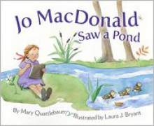 Jo MacDonald Saw a Pond - Mary Quattlebaum, Laura J. Bryant