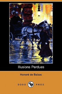 Illusions Perdues - Honoré de Balzac