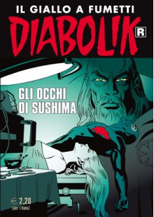 Diabolik R n. 621: Gli occhi di Sushima - Mario Gomboli, Carlo Pedrocchi, Giancarlo Tenenti, Mario Cubbino, Giorgio Montorio