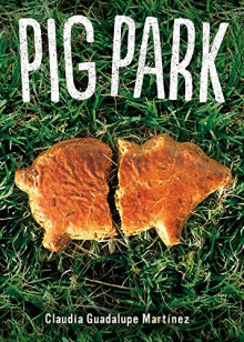 Pig Park - Claudia Guadalupe Martinez