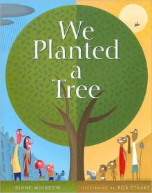 We Planted a Tree - Diane Muldrow, Bob Staake