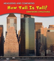 How Tall Is Tall?: Comparing Structures - Victoria Parker