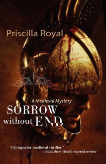 Sorrow Without End: A Medieval Mystery - Priscilla Royal