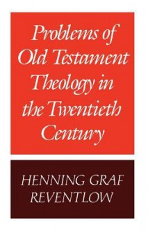 Problems Of Old Testament Theology In The Twentieth Century - Henning Graf Reventlow