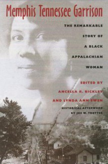 Memphis Tennessee Garrison: The Remarkable Story of a Black Appalachian Woman - Memphis Tennessee Garrison, Ancella R. Bickley, Lynda Ann Ewen, Joe William Trotter Jr.