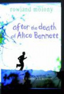 After The Death Of Alice Bennett - Rowland Molony