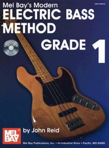 Modern Electric Bass Method, Grade 1 [With CD] - John Reid