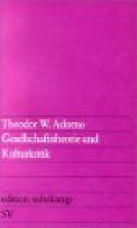 Gesellschaftstheorie und Kulturkritik - Theodor W. Adorno