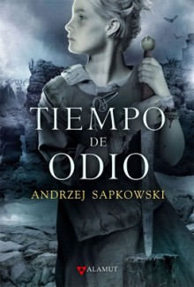 Tiempo de odio (La Saga de Geralt de Rivia, #4) - Jose María Faraldo, Andrzej Sapkowski