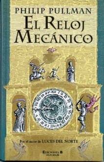 El Reloj Mecanico - Philip Pullman