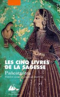 Les cinq livres de la sagesse : Pancatantra - Anonymous, Alain Porte