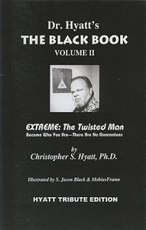 The Black Book Volume II: Extreme: The Twisted Man - Christopher S. Hyatt, S. Jason Black