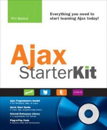 Ajax Starter Kit: Quick Start Guide [With CDROM] - Phil Ballard